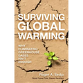 Surviving Global Warming: Why Eliminating Greenhouse Gases Isn't Enough