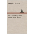 The Forest King Wild Hunter of the Adaca