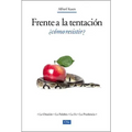 Frente a la Tentación, ¿Cómo Resistir?