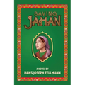 Saving Jahan: A Peace Corps Adventure Based on True Events