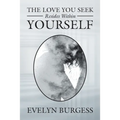 The Love You Seek Resides Within Yourself