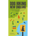 Dog Hiking New England: 45 Dog-Friendly Trails in Maine, New Hampshire, Vermont, Massachusetts, Connecticut and Rhode Island