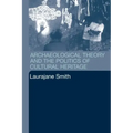 Archaeological Theory and the Politics of Cultural Heritage