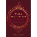 Mary Magdalene: The Lost Voice of the Feminine Christ