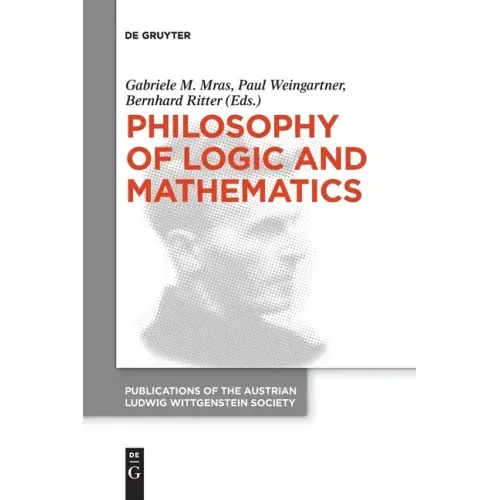 Philosophy of Logic and Mathematics: Proceedings of the 41st International Ludwig Wittgenstein Symposium