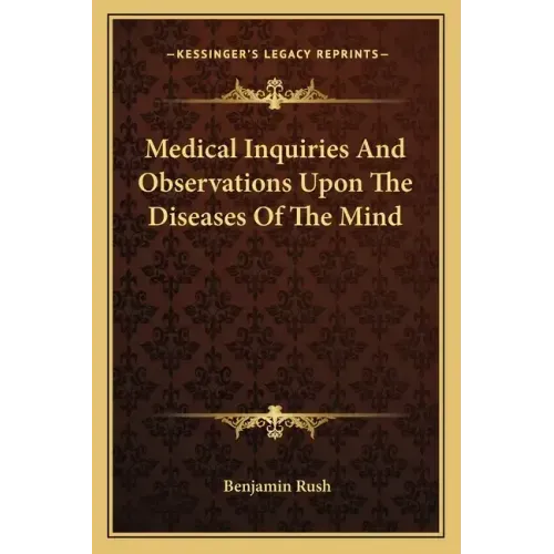 Medical Inquiries and Observations Upon the Diseases of the Mind