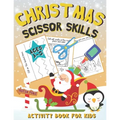 Christmas Scissor Skills Activity Book for Kids Ages 3-5: Christmas Cut & Paste Workbook for Preschool