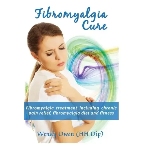 Fibromyalgia Cure: Fibromyalgia treatment including chronic pain relief, fibromyalgia diet and fitness