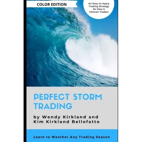 Perfect Storm Trading (Color Edition): Accurately Predict Every Price Wave