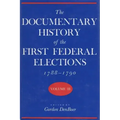 Documentary History of the First Federal Elections, 1788-1790, Volume III