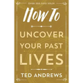 How to Uncover Your Past Lives