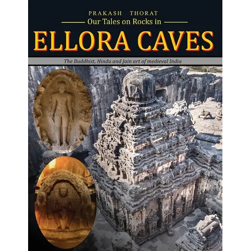 Our tales on rocks in Ellora Caves: the Buddhist, Hindu and Jain art of Medieval India