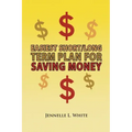 Easiest Short/Long Term Plan for Saving Money
