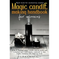 Magic Candle Making Handbook for Wiccans: A Do It Yourself magic candle making guide and a herbal spell book wisely combined in this highly engaging a