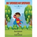 Only Superheroes Have Superpowers!