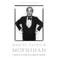 Daniel Patrick Moynihan: A Portrait in Letters of an American Visionary