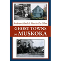 Ghost Towns of Muskoka