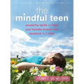 The Mindful Teen: Powerful Skills to Help You Handle Stress One Moment at a Time
