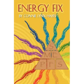 Energy Fix: Balancing the Six Life Energies for a Healthy, Happy Life
