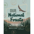Our National Forests: Stories from America's Most Important Public Lands