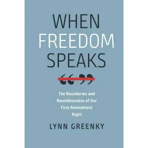 When Freedom Speaks: The Boundaries and the Boundlessness of Our First Amendment Right