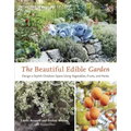 The Beautiful Edible Garden: Design a Stylish Outdoor Space Using Vegetables, Fruits, and Herbs