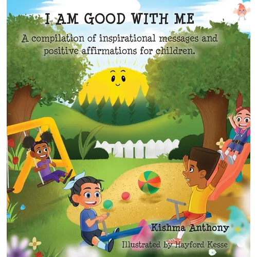 I Am Good with Me: A compilation of inspirational messages and positive affirmations for children.