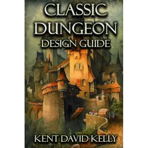 The Classic Dungeon Design Guide: Castle Oldskull Gaming Supplement CDDG1