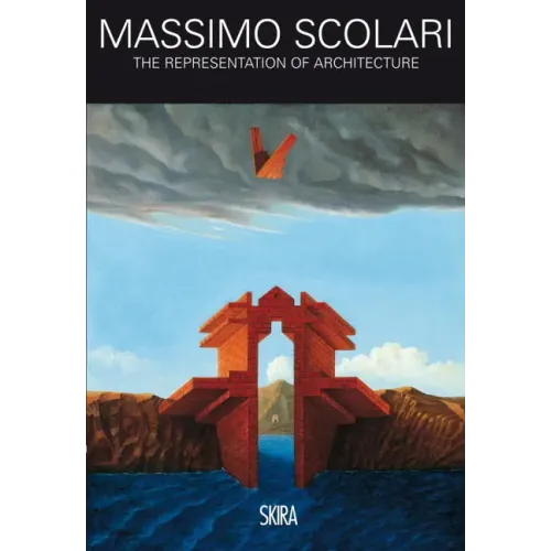 Massimo Scolari: The Representation of Architecture, 1967-2012