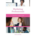 Marketing Professionals: A Practical Career Guide