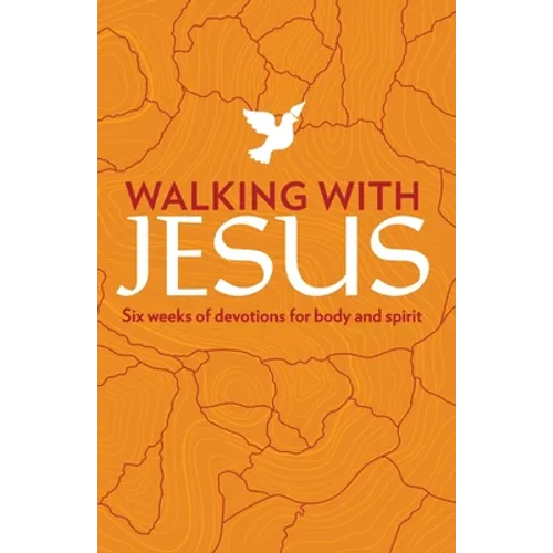 Walking with Jesus: Six Weeks of Devotions for Body and Spirit