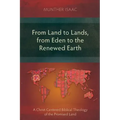 From Land to Lands, from Eden to the Renewed Earth: A Christ-Centred Biblical Theology of the Promised Land
