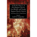 Inside the History of First Baptist Church, Fort Worth, and Temple Baptist Church, Detroit