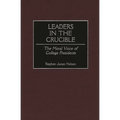 Leaders in the Crucible: The Moral Voice of College Presidents