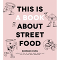 This Is a Book about Street Food