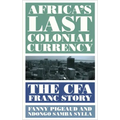 Africa's Last Colonial Currency: The CFA Franc Story