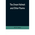 The Green Helmet and Other Poems