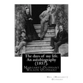 The days of my life. An autobiography (1857). By: Mrs. (Margaret) Oliphant: Margaret Oliphant Wilson Oliphant (née Margaret Oliphant Wilson) (4 April