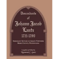 Descendants of Johann Jacob Lantz, 1721-1789: Immigrant Settler of Albany Township, Berks County, Pennsylvania