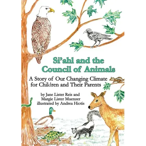 Si'ahl and the Council of Animals: A Story of Our Changing Climate for Children and Their Parents