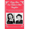 Patsy Cline: Our Father's Other Daughter: The Never Before Told Story of Country Music Legend Patsy Cline's Real Father and Her Unk