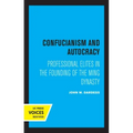 Confucianism and Autocracy: Professional Elites in the Founding of the Ming Dynasty