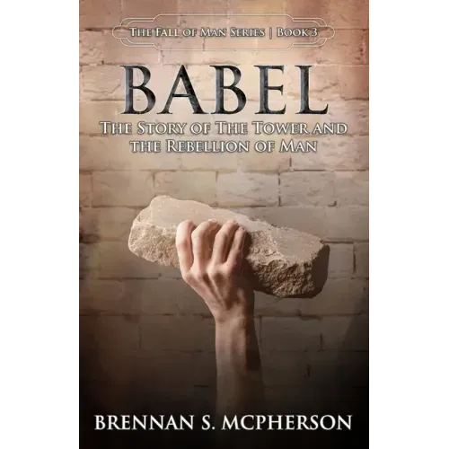 Babel: The Story of the Tower and the Rebellion of Mankind