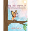 Say "NO!" and TELL!: Maisie's Health Education Approach to Personal Safety for Kids Learning at Home, School and Youth Organizations