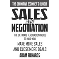 Sales & Negotiation: The Ultimate Persuasion Guide To Help You Make More Sales And Close More Deals