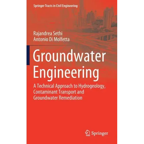 Groundwater Engineering: A Technical Approach to Hydrogeology, Contaminant Transport and Groundwater Remediation