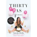 Thirty as F***: 30 Things I Learned During My Quarter-Life Crisis