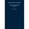 Programmable Controllers: Application Programming the Allen-Bradley Pico 1760