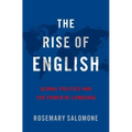 The Rise of English: Global Politics and the Power of Language