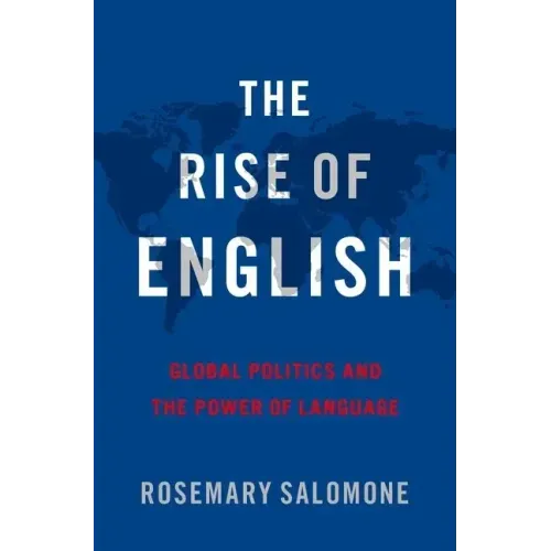The Rise of English: Global Politics and the Power of Language